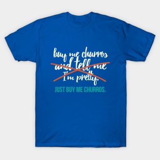 Just Buy Me Churros T-Shirt